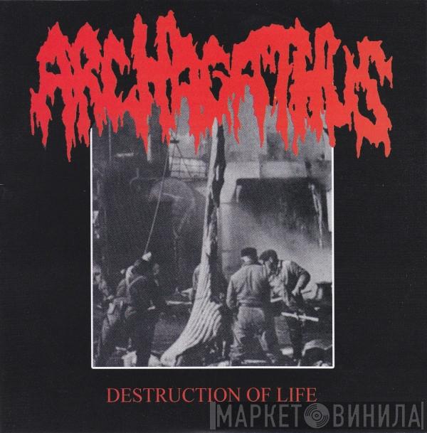 / Archagathus  Iron Butter  - Destruction Of Life / Cats, Frogs, Ducks And Dogs