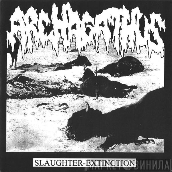 / Archagathus  Sakatat  - Slaughter-Extinction / Ucuz Can Pazarı
