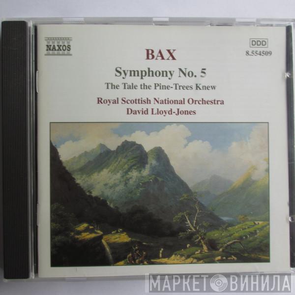 / Arnold Bax , Royal Scottish National Orchestra  David Lloyd-Jones  - Symphony No. 5 / The Tale The Pine-Trees Knew