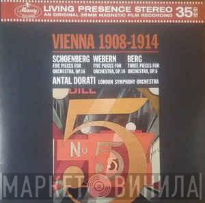 / Arnold Schoenberg / Anton Webern - Alban Berg , Antal Dorati  The London Symphony Orchestra  - Vienna 1908-1914 (Five Pieces For Orchestra, Op. 16 / Five Pieces For Orchestra, Op. 10 / Three Pieces For Orchestra, Op. 6)