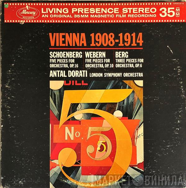 / Arnold Schoenberg / Anton Webern - Alban Berg , Antal Dorati  The London Symphony Orchestra  - Vienna 1908-1914 (Five Pieces For Orchestra, Op. 16 / Five Pieces For Orchestra, Op. 10 / Three Pieces For Orchestra, Op. 6)