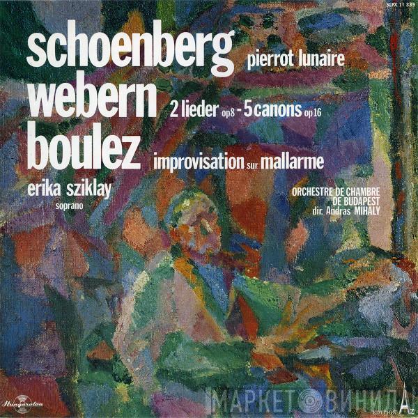 / Arnold Schoenberg / Anton Webern - soprano Pierre Boulez , Erika Sziklay dir. Budapest Chamber Ensemble  András Mihály  - Pierrot Lunaire / 2 Lieder (Op 8) - 5 Canons (Op 16) / Improvisation Sur Mallarme