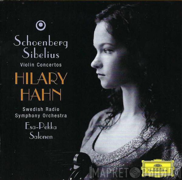 | Arnold Schoenberg – Jean Sibelius , Hilary Hahn , Sveriges Radios Symfoniorkester  Esa-Pekka Salonen  - Violin Concertos