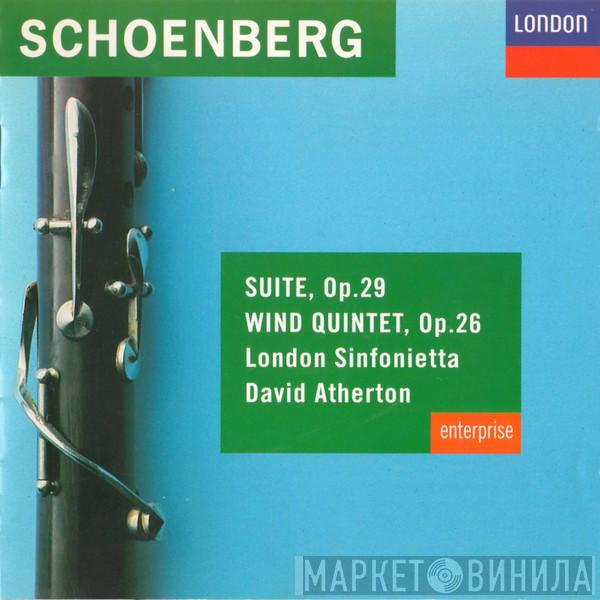 - Arnold Schoenberg , London Sinfonietta  David Atherton   - Suite, Op.29 / Wind Quintet, Op.26