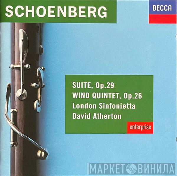 - Arnold Schoenberg , London Sinfonietta  David Atherton   - Suite, Op.29 / Wind Quintet, Op.26
