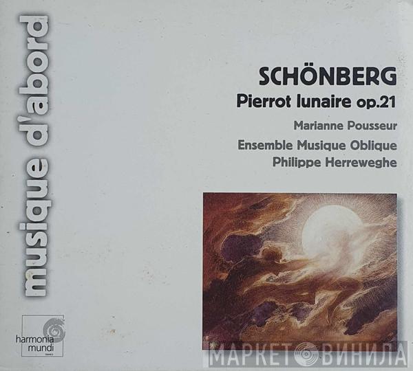 , Arnold Schoenberg , Marianne Pousseur , Ensemble Musique Oblique  Philippe Herreweghe  - Pierrot Lunaire Op.21 / Erste Kammersymphonie, Op.9