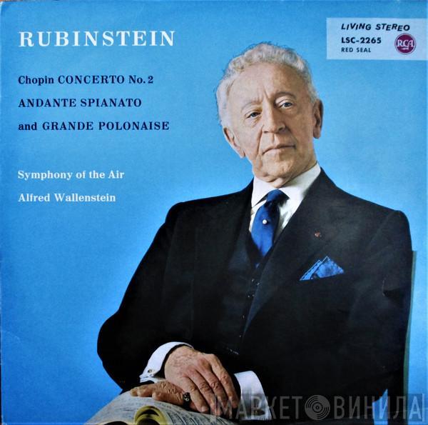 , Arthur Rubinstein , Symphony Of The Air  Alfred Wallenstein  - Chopin Concerto No. 2 / Andante Spianato And Grande Polonaise
