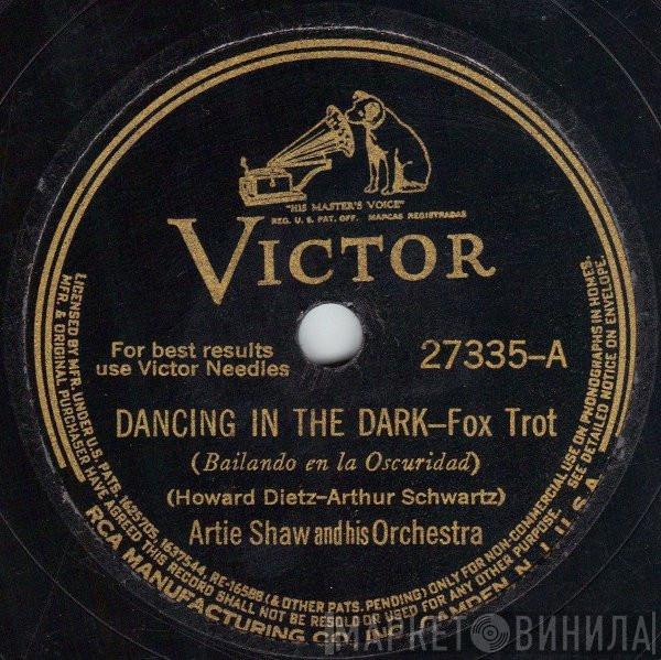 / Artie Shaw And His Orchestra  Artie Shaw And His Gramercy Five  - Dancing In The Dark / (When Your Heart's On Fire) Smoke Gets In Your Eyes