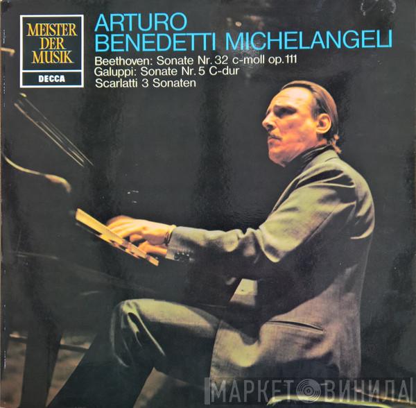 – Arturo Benedetti Michelangeli / Ludwig van Beethoven / Baldassare Galuppi  Domenico Scarlatti  - Sonate Nr. 32 C-Moll Op. 111 / Sonate Nr. 5 C-Dur / 3 Sonaten