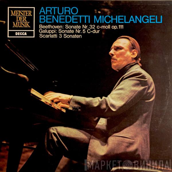 – Arturo Benedetti Michelangeli / Ludwig van Beethoven / Baldassare Galuppi  Domenico Scarlatti  - Sonate Nr. 32 C-moll Op. 111 / Sonate Nr. 5 C-dur / 3 Sonaten