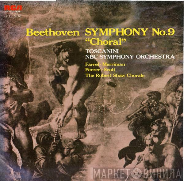 • Arturo Toscanini • Eileen Farrell • Nan Merriman • Jan Peerce • Norman Scott • The Robert Shaw Chorale / NBC Symphony Orchestra  Ludwig van Beethoven  - Ninth Symphony
