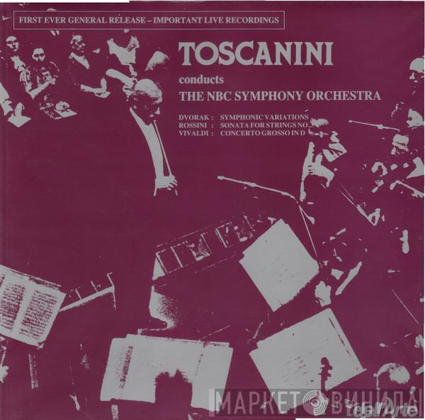 , Arturo Toscanini , NBC Symphony Orchestra , Antonín Dvořák , Antonio Vivaldi  Gioacchino Rossini  - Symphonic Variations / Sonata For Trings No.3 / Concerto Grosso In D