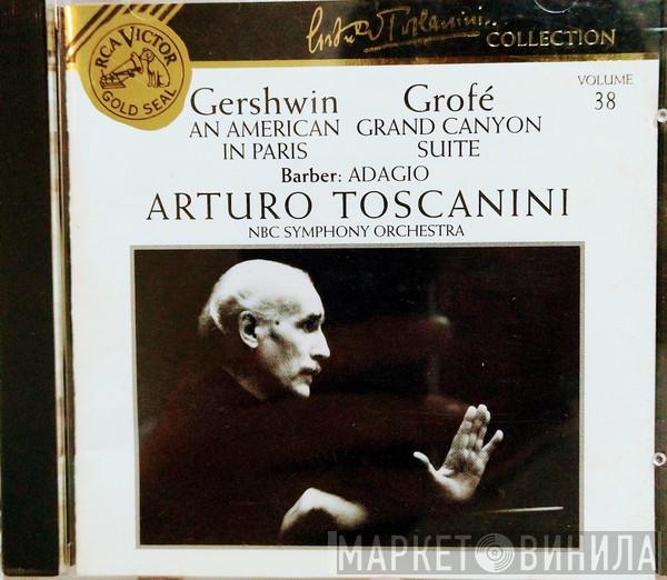, Arturo Toscanini  NBC Symphony Orchestra  - Gershwin: An American In Paris / Grofé: Grand Canyon Suite / Barber: Adagio
