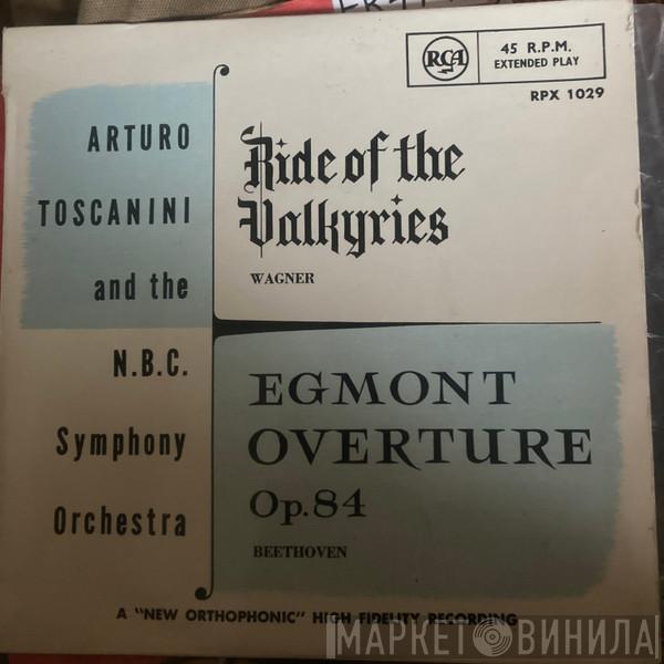 , Arturo Toscanini  NBC Symphony Orchestra  - Ride Of The Valkyries / Egmont Overture Op. 84