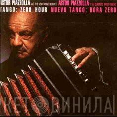 = Astor Piazzolla Y Su Quinteto Tango Nuevo  Astor Piazzolla Y Su Quinteto Tango Nuevo  - Tango: Zero Hour = Nuevo Tango: Hora Zero