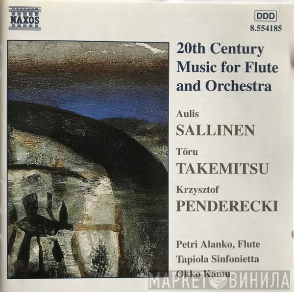 / Aulis Sallinen / Toru Takemitsu - Krzysztof Penderecki , Petri Alanko  , Tapiola Sinfonietta  Okko Kamu  - 20th Century Music For Flute And Orchestra
