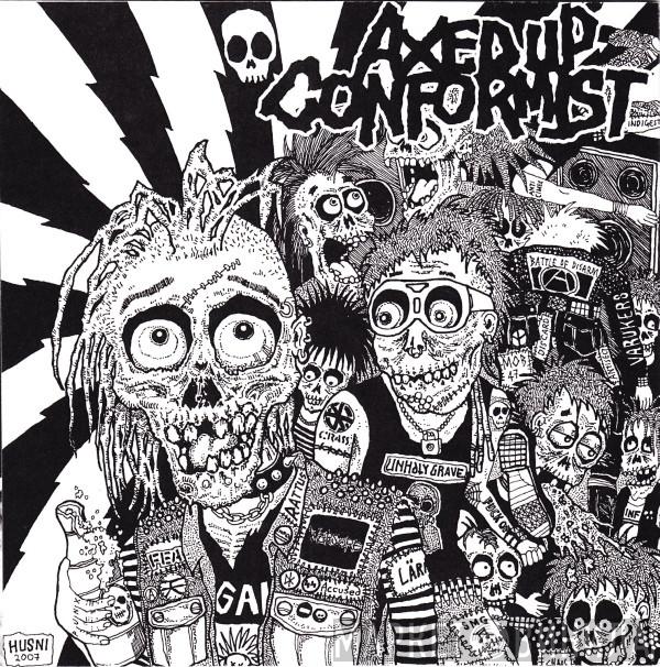 / Axed Up Conformist  Archagathus  - Axed Up Conformist / Hellish Fury Unleashed