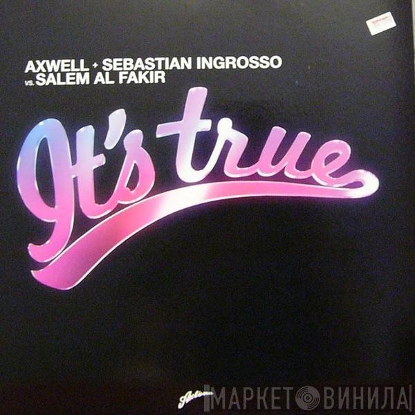 + Axwell Vs. Sebastian Ingrosso  Salem Al Fakir  - It's True