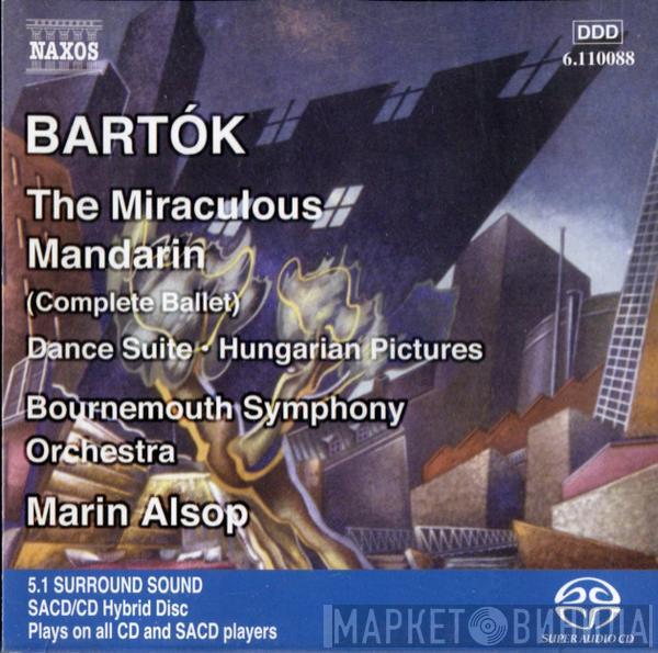 , Béla Bartók , Bournemouth Symphony Orchestra  Marin Alsop  - The Miraculous Mandarin (Complete Ballet) / Dance Suite / Hungarian Pictures