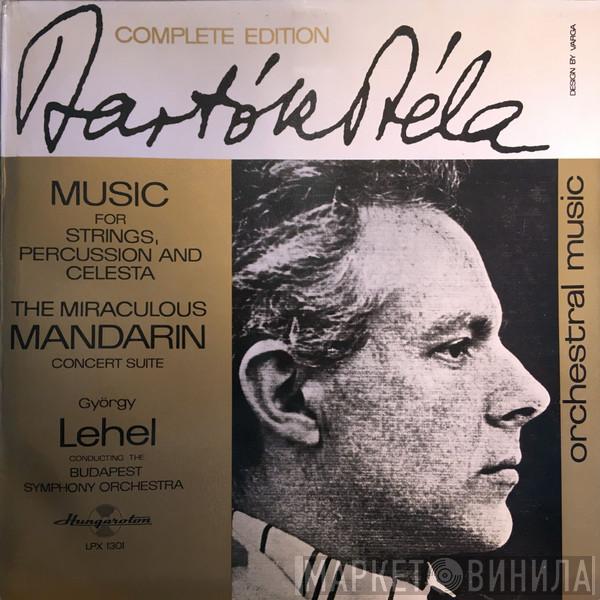 , Béla Bartók , Conducting The György Lehel  Budapest Symphony Orchestra  - Music For Strings, Percussion And Celesta / The Miraculous Mandarin Concert Suite