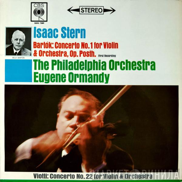 / Béla Bartók , Giovanni Battista Viotti , Isaac Stern , The Philadelphia Orchestra  Eugene Ormandy  - Concerto No. 1 For Violin & Orchestra, Op. Posth. / Concerto No. 22 For Violin & Orchestra