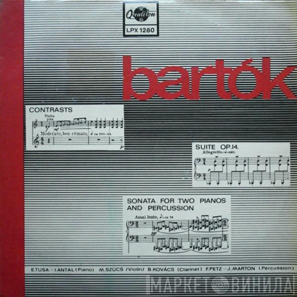 - Béla Bartók — Tusa Erzsébet , Antal István , Mihály Szűcs , Béla Kovács — Petz Ferenc  Marton József  - Contrasts / Suite Op. 14 / Sonata For Two Pianos And Percussion