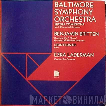 , Baltimore Symphony Orchestra , Sergiu Comissiona - Leon Fleisher / Benjamin Britten  Ezra Laderman  - Diversions On A Theme (For Piano Left Hand And Orchestra) / Concerto For Orchestra