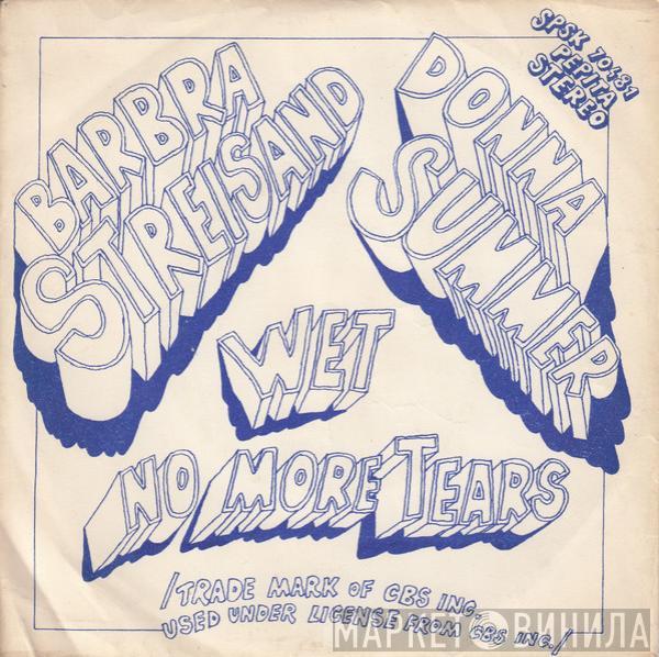 , Barbra Streisand  Donna Summer  - Wet / No More Tears