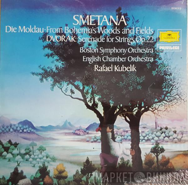 , Bedřich Smetana , Antonín Dvořák , Boston Symphony Orchestra , English Chamber Orchestra  Rafael Kubelik  - Die Moldau ∙ From Bohemia's Woods And Fields / Serenade For Strings, Op.22