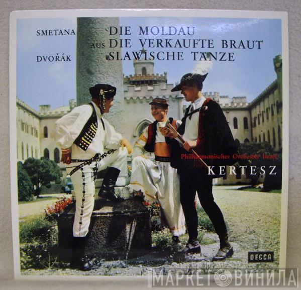 , Bedřich Smetana , Antonín Dvořák , István Kertész  Israel Philharmonic Orchestra  - Die Moldau / Aus Die Verkaufte Braut / Slawische Tänze