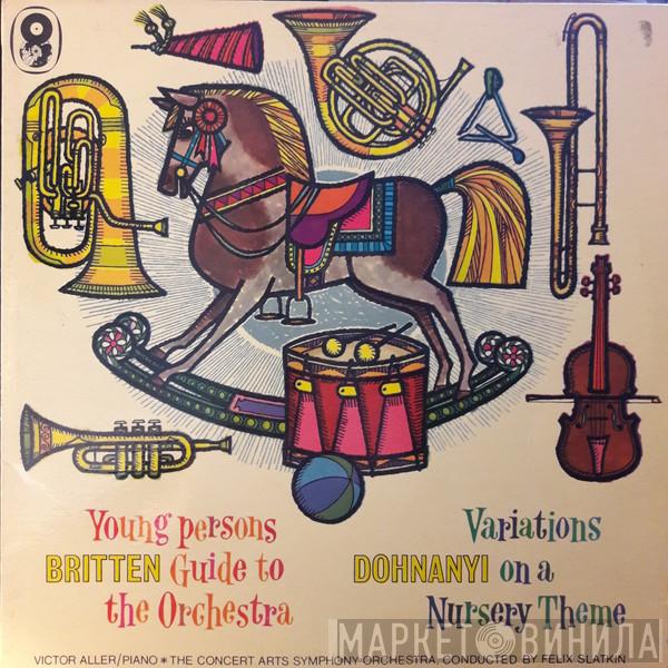 / Benjamin Britten , Ernst von Dohnányi , The Concert Arts Orchestra  Felix Slatkin  - Young Person's Guide To The Orchestra / Variations On A Nursery Tune