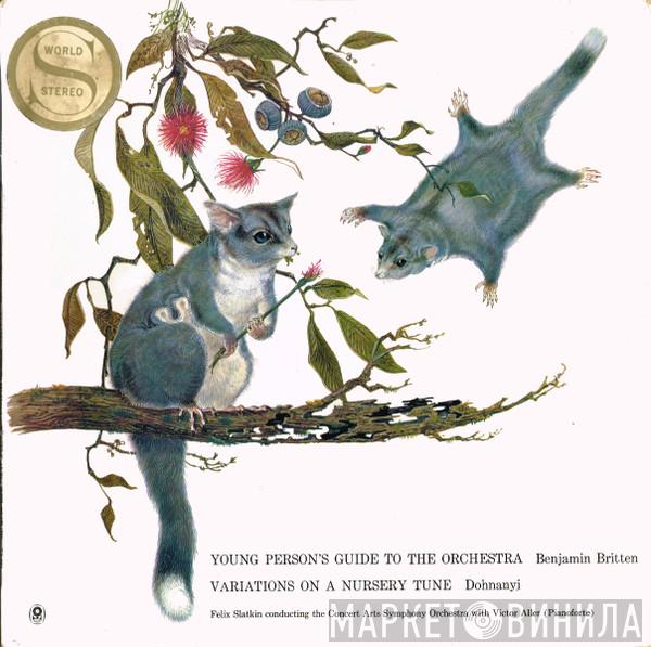 / Benjamin Britten / Ernst von Dohnányi Conducting Felix Slatkin With The Concert Arts Orchestra  Victor Aller  - Young Person's Guide To The Orchestra / Variations On A Nursery Tune