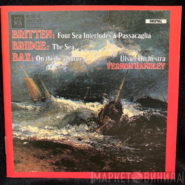 / Benjamin Britten / Frank Bridge – Arnold Bax , Ulster Orchestra  Vernon Handley  - Four Sea Interludes / The Sea / On The Sea Shore