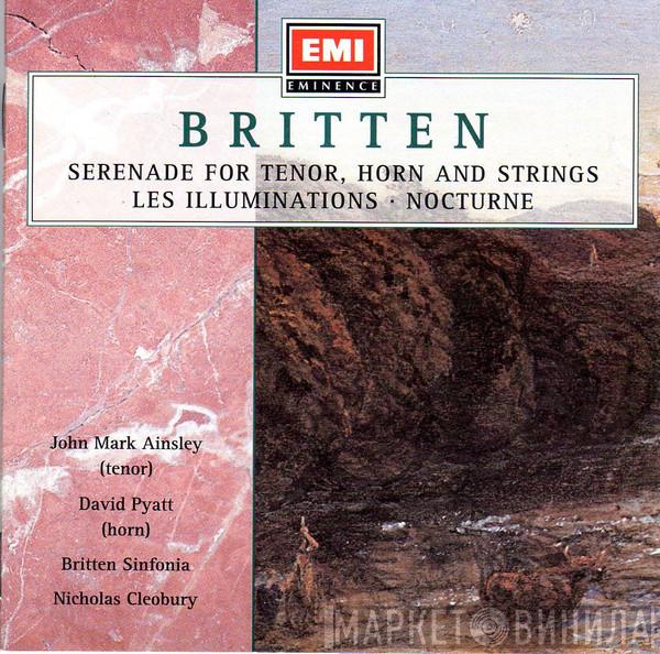 - Benjamin Britten , John Mark Ainsley , David Pyatt , Britten Sinfonia  Nicholas Cleobury  - Serenade For Tenor, Horn And Strings / Les Illuminations / Nocturne