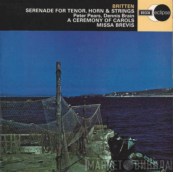 , Benjamin Britten , Peter Pears  Dennis Brain  - Serenade For Tenor, Horn & Strings / A Ceremony Of Carols / Missa Brevis
