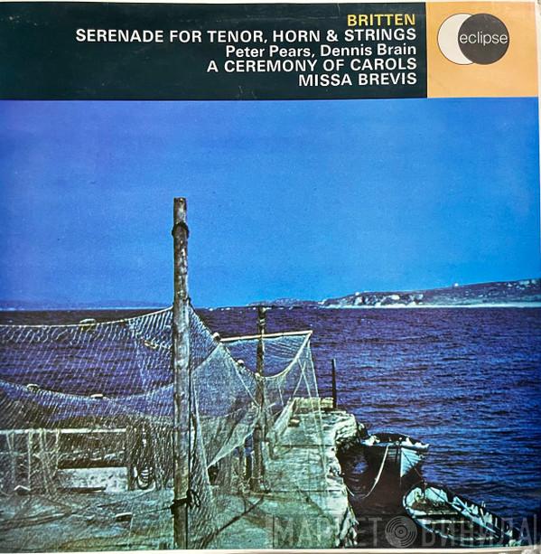 ; Benjamin Britten , Peter Pears  Dennis Brain  - Serenade For Tenor, Horn & Strings / A Ceremony Of Carols / Missa Brevis