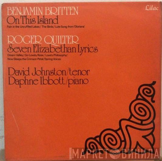 , Benjamin Britten , Roger Quilter , David Johnston   Daphne Ibbott  - On This Island / Seven Elizabethan Lyrics