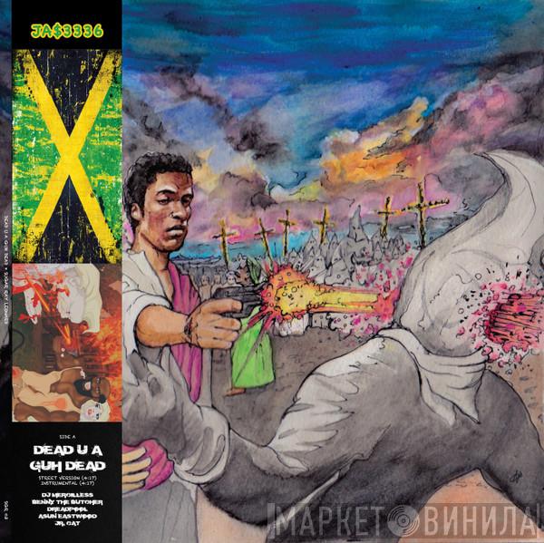 , Benny  , DJ Mercilless , Asun Eastwood , Dreadpool , Junior Cat  RJ Payne  - Dead U A Guh Dead / Sugar Ray Leonard