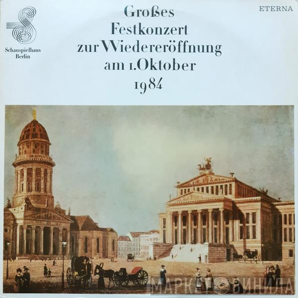 , Berliner Sinfonie Orchester , Claus Peter Flor / Joachim Dalitz / Kurt Sanderling , Peter Schreier  Peter Rösel  - Großes Festkonzert Zur Wiedereröffnung Des Schauspielhauses Berlin Am 1.Oktober 1984