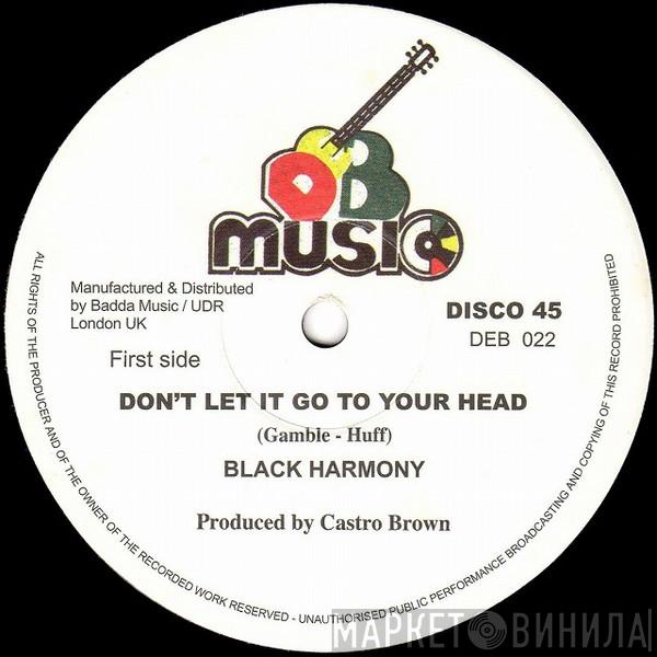 / Black Harmony  D.E.B. Music Players  - Don't Let It Go To Your Head / Don't Let It Get To Your Brain