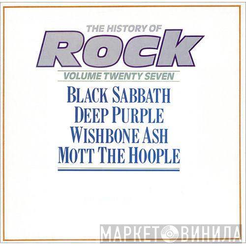/ Black Sabbath / Deep Purple / Wishbone Ash  Mott The Hoople  - The History Of Rock (Volume Twenty Seven)