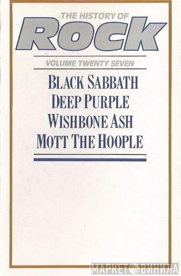 / Black Sabbath / Deep Purple / Wishbone Ash  Mott The Hoople  - The History Of Rock (Volume Twenty Seven)
