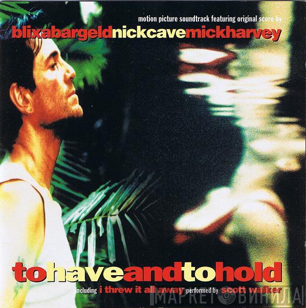 / Blixa Bargeld / Nick Cave  Mick Harvey  - To Have And To Hold (Original Motion Picture Soundtrack)