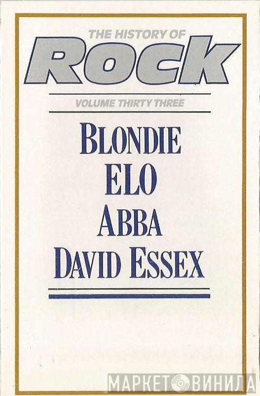 / Blondie / Electric Light Orchestra / ABBA  David Essex  - The History Of Rock (Volume Thirty Three)