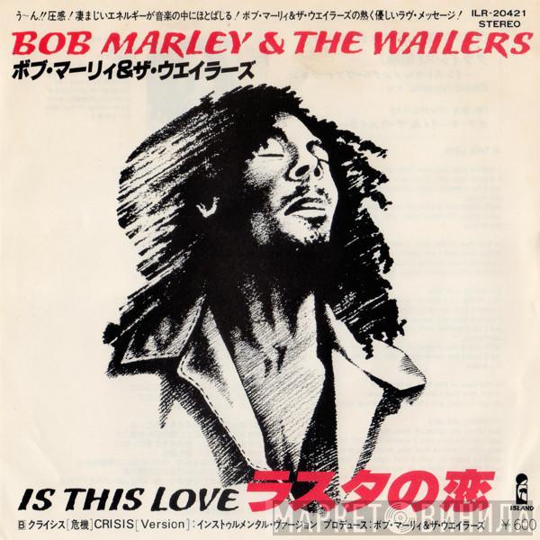 = Bob Marley & The Wailers  Bob Marley & The Wailers  - Is This Love = ラスタの恋