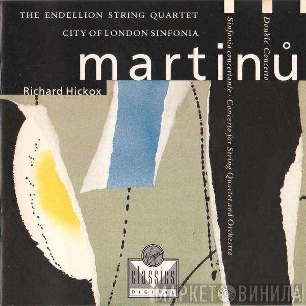 , Bohuslav Martinů , Endellion String Quartet , City Of London Sinfonia  Richard Hickox  - Concerto For String Quartet And Orchestra / Double Concerto / Sinfonia Concertante