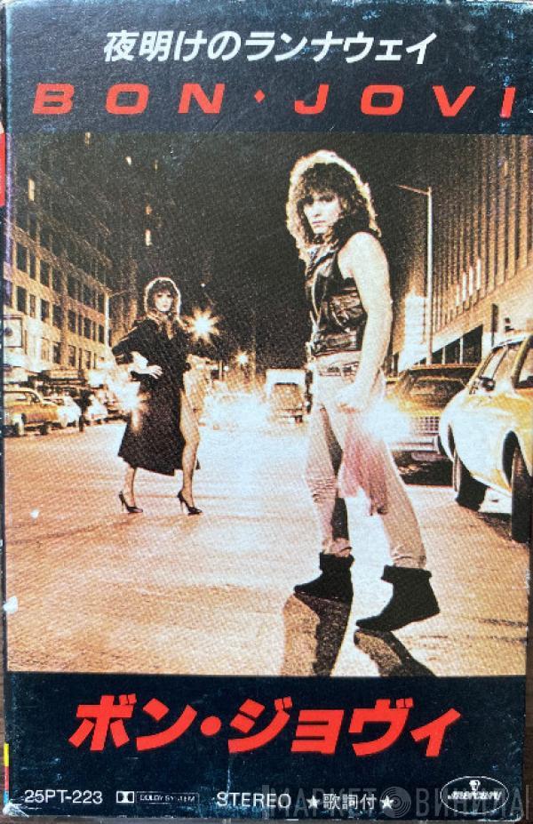 = Bon Jovi  Bon Jovi  - Bon Jovi = 夜明けのランナウェイ