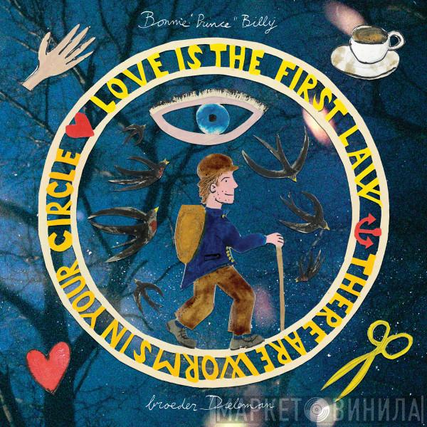 / Bonnie "Prince" Billy  Broeder Dieleman  - Love Is The First Law / There Are Worms In Your Circle