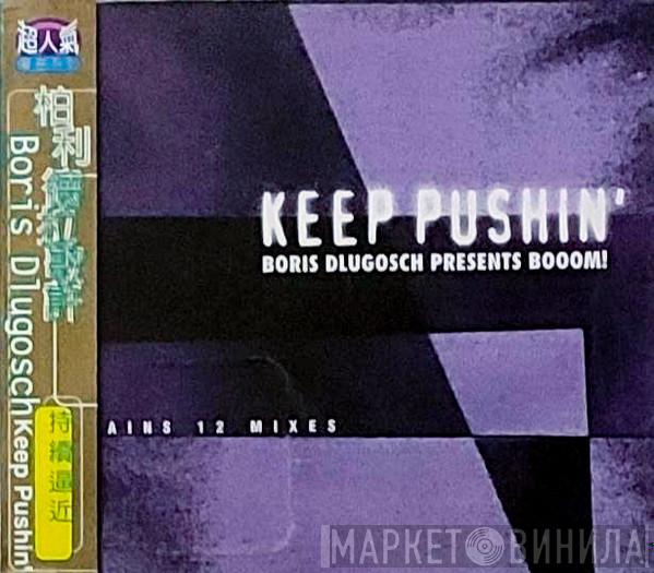= Boris Dlugosch Presents Boris Dlugosch  Booom!  - Keep Pushin' = 持續逼近