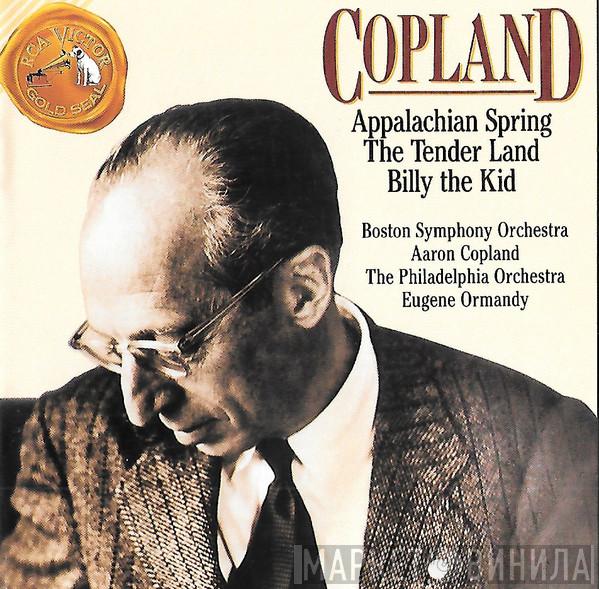 , Boston Symphony Orchestra , Aaron Copland , The Philadelphia Orchestra  Eugene Ormandy  - Copland (Appalachian Spring / The Tender Land / Billy The Kid)